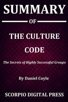 Paperback Summary Of The Culture Code: The Secrets of Highly Successful Groups By Daniel Coyle Book