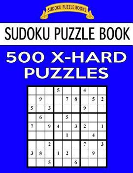 Paperback Sudoku Puzzle Book, 500 Extra Hard Puzzles: Single Difficulty Level For No Wasted Puzzles Book