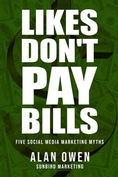 Paperback Likes Don't Pay Bills: Five Social Media Marketing Myths Book