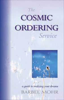 Paperback The Cosmic Ordering Service: A Guide to Realizing Your Dreams Book