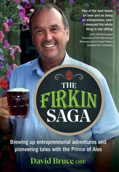 The Firkin Saga: Brewing up entrepreneurial adventures and pioneering tales with the Prince of Ales