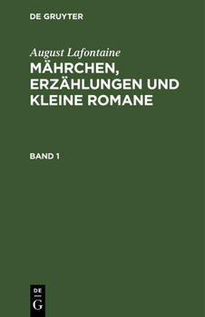 Hardcover August Lafontaine: Mährchen, Erzählungen Und Kleine Romane. Band 1 [German] Book
