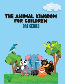 Paperback The Animal Kingdom for Children: Cat series Book