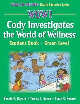 Hardcover Wow! Cody Investigates the World of Wellns: Stdnt Bk-Grn LVL-Hrdbk: Student Book