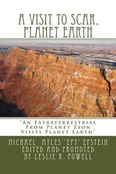 Paperback A Visit To Scar, Planet Earth: "An Extraterrestrial From Planet Zeon Visits Planet Earth" Book