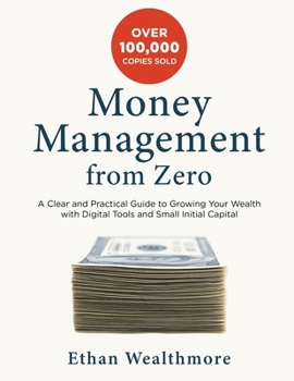 Paperback Money Management from Zero: A Clear and Practical Guide to Growing Your Wealth with Digital Tools and Small Initial Capital Book