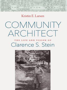 Hardcover Community Architect: The Life and Vision of Clarence S. Stein Book