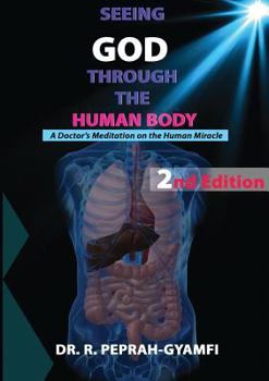 Paperback Seeing God Through the Human Body: A Doctor's Meditation on the Human Miracle Book