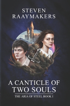 A Canticle of Two Souls - Book #1 of the Aria of Steel