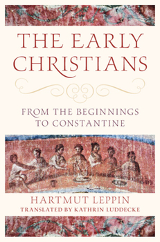 Hardcover The Early Christians: From the Beginnings to Constantine Book