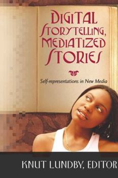Paperback Digital Storytelling, Mediatized Stories: Self-Representations in New Media Book