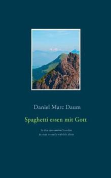 Paperback Spaghetti essen mit Gott: In den einsamsten Stunden ist man niemals wirklich allein [German] Book