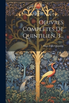 Oeuvres Complètes De Quintilien, 3...