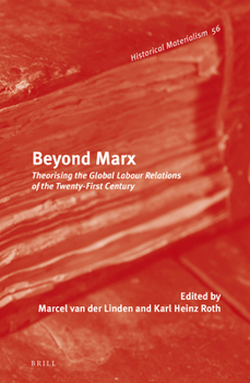 Hardcover Beyond Marx: Theorising the Global Labour Relations of the Twenty-First Century Book