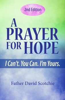 Paperback A Prayer for Hope: I Can't. You Can. I'm Yours Book