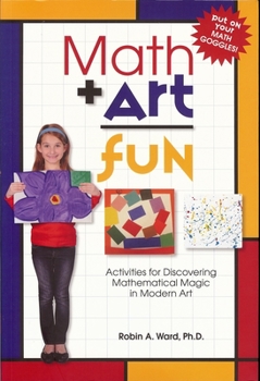 Paperback Math Art Fun: Activities for Discovering Mathematical Magic in Modern Art Book