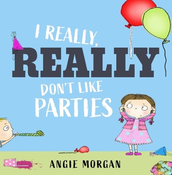 Hardcover I Really, Really Don't Like Parties Book
