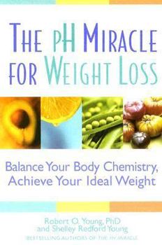 Hardcover The PH Miracle for Weight Loss: Balance Your Body Chemistry, Achieve Your Ideal Weight Book