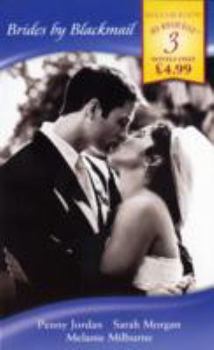 Brides by Blackmail: The Blackmail Marriage + The Greek's Blackmailed Wife + The Blackmail Pregnancy