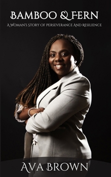 Paperback Bamboo & Fern: A woman's story of courage, resilience and survival. Book