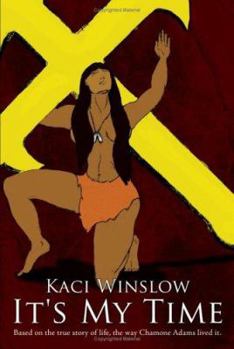 Paperback It's My Time: Based on the true story of life, the way Chamone Adams lived it. Book