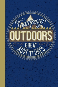 Camping Outdoors Great Adventure: 120 Seiten  Schreibheft oder Notizbuch liniert passend für die Urlaubsreise. Ob Outdoor oder Hotelurlaub. (Reise Liniert) (German Edition)