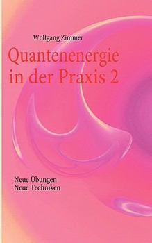 Paperback Quantenenergie in der Praxis 2: Neue Übungen, neue Techniken [German] Book