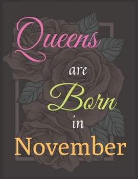 Paperback Queens Are Born In November Notebook Journal Perfect Present: Best Birthday Gift for Women Girls Adults Who Are Born In November Book