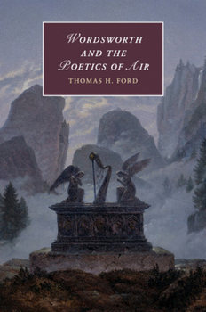 Wordsworth and the Poetics of Air - Book  of the Cambridge Studies in Romanticism
