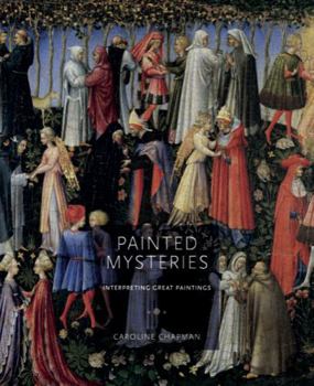 Hardcover Painted Mysteries: Interpreting Great Paintings Book