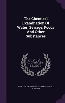 The Chemical Examination of Water, Sewage, Foods and Other Substances