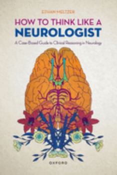 Paperback How to Think Like a Neurologist: A Case-Based Guide to Clinical Reasoning in Neurology Book