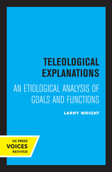 Paperback Teleological Explanations: An Etiological Analysis of Goals and Functions Book