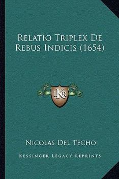 Paperback Relatio Triplex De Rebus Indicis (1654) [Latin] Book