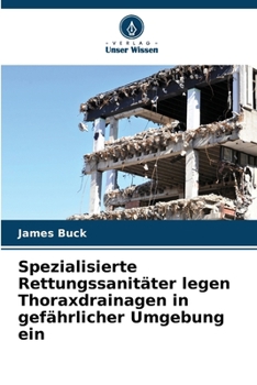 Paperback Spezialisierte Rettungssanitäter legen Thoraxdrainagen in gefährlicher Umgebung ein [German] Book