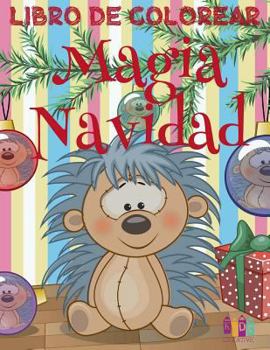 ❄ Magia Navidad Libro de Colorear ❄ Colorear Niños 7 Años ❄ Libro de Colorear Infantil: ❄ Magic Christmas Coloring Book ... Book Kindergarten (Spanish Edition) ❄