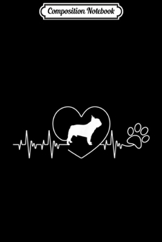 Composition Notebook: French Bulldog Heartbeat Dog Heart Paw Love Gift Journal/Notebook Blank Lined Ruled 6x9 100 Pages