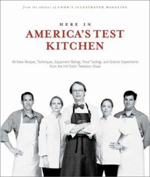 Hardcover Here in America's Test Kitchen: All-New Recipes, Quick Tips, Equipment Ratings, Food Tastings, Brand Science Experiments from the Hit Public Televisio Book