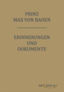 Paperback Prinz Max von Baden. Erinnerungen und Dokumente: Nachdruck der Originalausgabe. In Fraktur [German] Book