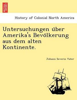 Paperback Untersuchungen U Ber Amerika's Bevo Lkerung Aus Dem Alten Kontinente. [German] Book