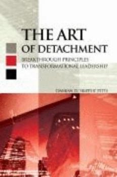 Paperback The Art of Detachment: Breakthrough Principles to Transformational Leadership Book