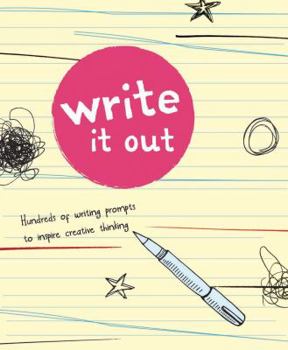 Paperback Write It Out: Hundreds of Writing Prompts to Inspire Creative Thinking Book