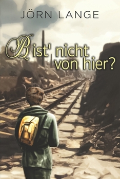 Paperback Bist' nicht von hier?: Mai bis August 1945 - Rückweg ins Ungewisse nach einer wahren Geschichte [German] Book