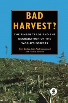 Paperback Bad Harvest: The Timber Trade and the Degradation of Global Forests Book
