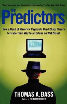 Paperback The Predictors: How a Band of Maverick Physicists Used Chaos Theory to Trade Their Way to a Fortune on Wall Street Book