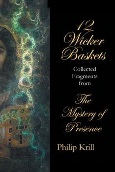 Paperback 12 Wicker Baskets: Collected Fragments from the Mystery of Presence Book