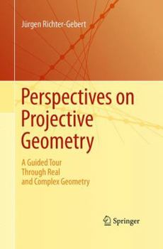 Paperback Perspectives on Projective Geometry: A Guided Tour Through Real and Complex Geometry Book