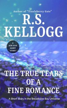 The True Tears of a Fine Romance: A Short Story in the Breadcove Bay Realm