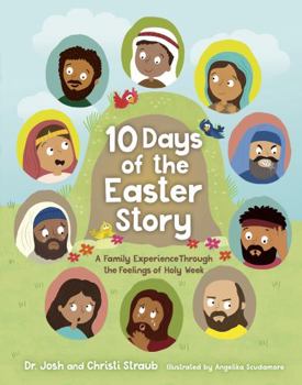 Hardcover 10 Days of the Easter Story: A Family Experience Through the Feelings of Holy Week Book