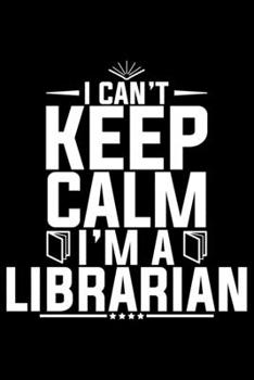 Paperback I Can't Keep Calm I'm A Librarian: Books Lover Journal Notebook - Reading Book Lover Gifts - Gifts for Librarian Notebook Journal - Funny Reading Book